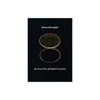 Wesleyan University Press The Ruins of Nostalgia (häftad, eng)
