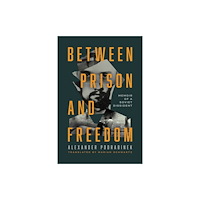 University of notre dame press Between Prison and Freedom (inbunden, eng)