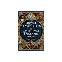 Pen & Sword Books Ltd Royal Favourites of Medieval England (inbunden, eng)