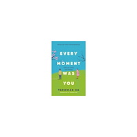 Ha Tae-Wan Every Moment Was You (häftad, eng)