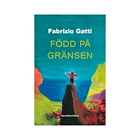 Fabrizio Gatti Född på gränsen (inbunden)