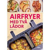 Delphine Lebrun Airfryer med två lådor : dubbel så bra (inbunden)