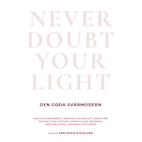 Ann-Sofie Ejdelund Den goda svärmodern : never doubt your light (bok, danskt band)