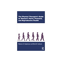 Taylor & francis inc The Physical Therapist’s Guide to Women's Pelvic, Perinatal, and Reproductive Health (häftad, eng)