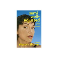 Pan Macmillan Semi-Well-Adjusted Despite Literally Everything: A Memoir (häftad, eng)