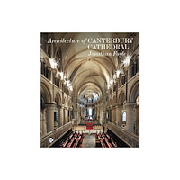 Scala Arts & Heritage Publishers Ltd Architecture of Canterbury Cathedral (inbunden, eng)
