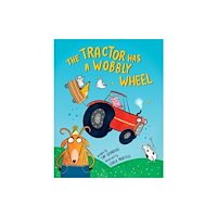 Allen & Unwin Aotearoa New Zealand The Tractor Has a Wobbly Wheel (häftad, eng)