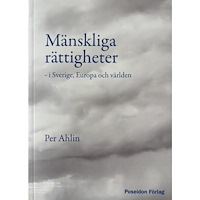 Per Ahlin Mänskliga rättigheter – i Sverige, Europa och världen (häftad)