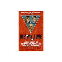 Kathryn Casey Die, My Love: A True Story of Revenge, Murder, and Two Texas Sisters (pocket, eng)