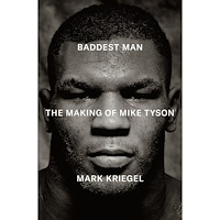 Mark Kriegel Baddest Man: The Making of Mike Tyson (inbunden, eng)