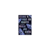 Charlie Jane Anders Lessons in Magic and Disaster (pocket, eng)
