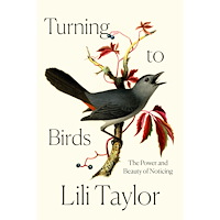 Lili Taylor Turning to Birds: The Power and Beauty of Noticing (inbunden, eng)