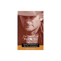 Harvard university press The Dignity of Working Men (häftad, eng)
