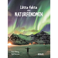 Peter Ekberg Lätta fakta om naturfenomen (inbunden)
