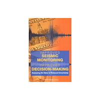 National Academies Press Improved Seismic Monitoring - Improved Decision-Making (häftad, eng)