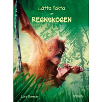Lucy Bowman Lätta fakta om regnskogen (inbunden)