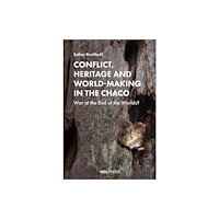 UCL Press Conflict, Heritage and World-Making in the Chaco (häftad, eng)