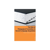 Peter Lang AG, Internationaler Verlag der Wissensc The Role of Pedagogical Translation in Second Language Acquisition (häftad, eng)