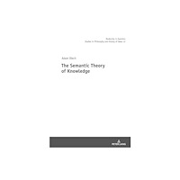 Peter lang ag The Semantic Theory of Knowledge (inbunden, eng)
