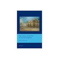 Peter Lang AG, Internationaler Verlag der Wissensc The Colours of the Past in Victorian England (häftad, eng)