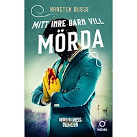 Karsten Dusse Mitt inre barn vill mörda (inbunden)