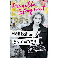 Pernilla Elmquist Håll käften å va' snygg (inbunden)