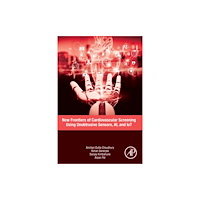 Elsevier Science Publishing Co Inc New Frontiers of Cardiovascular Screening using Unobtrusive Sensors, AI, and IoT (häftad, eng)