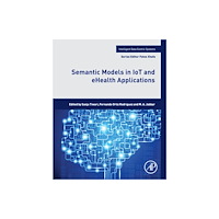 Elsevier Science & Technology Semantic Models in IoT and eHealth Applications (häftad, eng)
