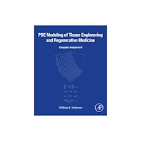Elsevier Science Publishing Co Inc PDE Modeling of Tissue Engineering and Regenerative Medicine (häftad, eng)