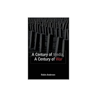 Peter Lang Publishing Inc A Century of Media, a Century of War (häftad, eng)