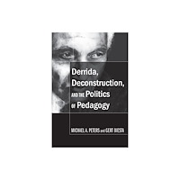 Peter Lang Publishing Inc Derrida, Deconstruction, and the Politics of Pedagogy (häftad, eng)