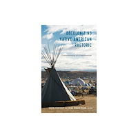 Peter Lang Publishing Inc Decolonizing Native American Rhetoric (inbunden, eng)