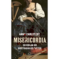 Anna Carlstedt Misericordia : en roman om Nostradamus dotter (inbunden)