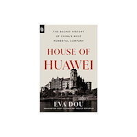 Penguin Random House USA House of Huawei: The Secret History of China's Most Powerful Company (häftad, eng)