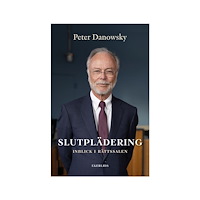 Peter Danowsky Slutplädering : inblick i rättssalen (inbunden)