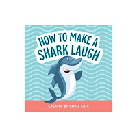 Callisto Media Inc. How to Make a Shark Laugh (inbunden, eng)