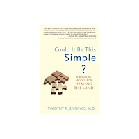 Lennox Publishing Could It Be This Simple? A Biblical Model For Healing The Mind (häftad, eng)