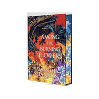 Samantha Shannon Among the Burning Flowers - Deluxe Edition (inbunden, eng)