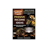 Millennium Publishing Ltd Passive Income Ideas And Home-Based Business Opportunities (inbunden, eng)