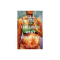 Leila Mottley The Girls Who Grew Big (häftad, eng)