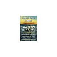 Penguin Random House USA The Wide Wide Sea: Imperial Ambition, First Contact and the Fateful Final Voyage of Captain James Cook (häftad, eng)