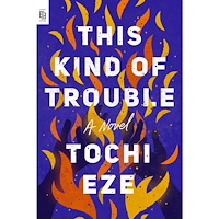Tochi Eze This Kind of Trouble: A Novel (häftad, eng)