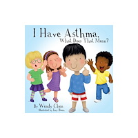 Wendy Chen Books I Have Asthma, What Does That Mean? (häftad, eng)