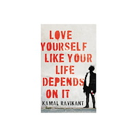 Kamal Ravikant Love Yourself Like Your Life Depends on It (inbunden, eng)