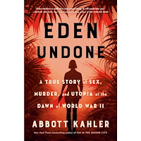 Abbott Kahler Eden Undone: A True Story of Sex, Murder, and Utopia at the Dawn of World War II (häftad, eng)