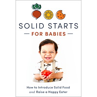 Penguin Random House USA Solid Starts for Babies: How to Introduce Solid Food and Raise a Happy Eater (inbunden, eng)