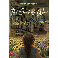 Ivona Olofsson The soul of war : Ukraine – where every step tells their story (bok, danskt band, eng)