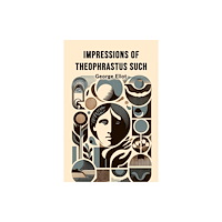 Double 9 Books Impressions of Theophrastus Such (häftad, eng)