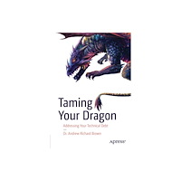 Springer-Verlag Berlin and Heidelberg GmbH & Co. K Taming Your Dragon (häftad, eng)
