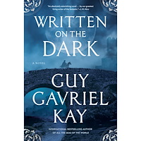 Guy Gavriel Kay Written on the Dark (inbunden, eng)